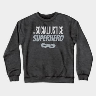 #SocialJustice Superhero - Hashtag for the Resistance Crewneck Sweatshirt